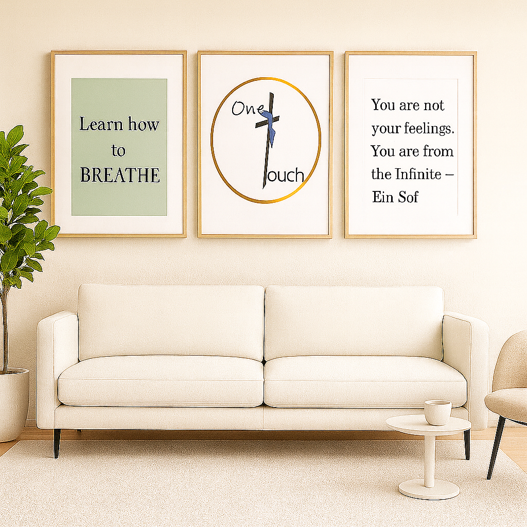 One Touch counseling space with framed art: Learn how to BREATHE, One Touch, and You are not your feelings — you are from the Infinite, Ein Sof
